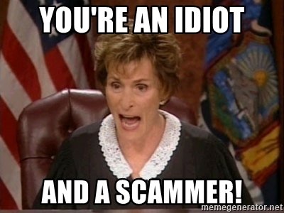 youre-an-idiot-and-a-scammer.jpg.e0af86e3128f552399b7c8edc8d26ce5.jpg