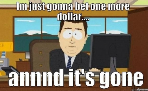bet-one-more-dollar-meme.jpg.9692e1c2d7aeec85280f8daf430c1e35.jpg