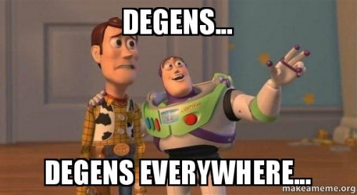 degens-degens-everywhere.thumb.jpg.dcbec2730f66bae357d6c4035e1d041c.jpg