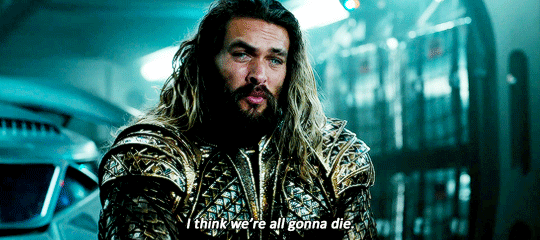 aquaman-i-think-were-all-gonna-die-animated.thumb.gif.93e3e8e3633f22d79bb3bc12b77bea26.gif