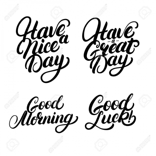 75544265-set-of-good-morning-good-luck-have-a-nice-great-day-hand-written-lettering-modern-brush-calligraphy.thumb.jpg.f5980bb987dd9e0ac7f0f91ea3f79df0.jpg